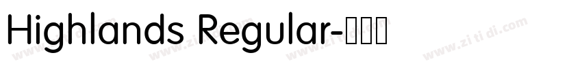 Highlands Regular字体转换 Highlands Regular字体转换